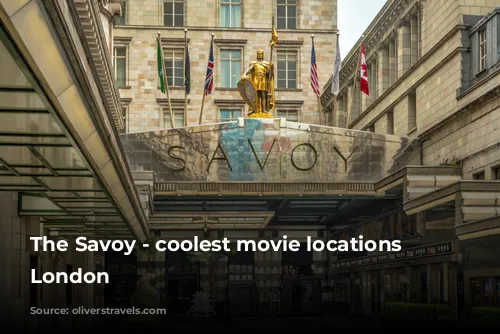 The Savoy - coolest movie locations in London