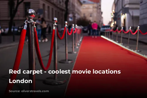 Red carpet - coolest movie locations in London