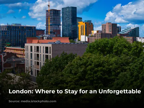 London: Where to Stay for an Unforgettable Experience