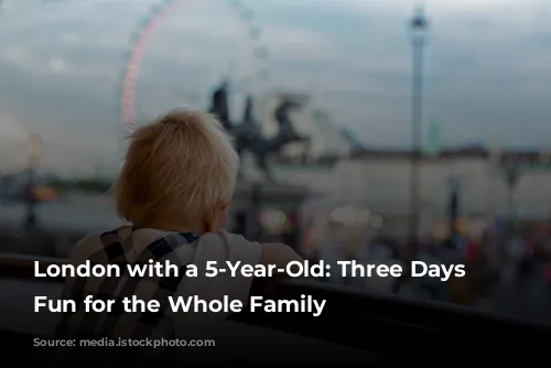 London with a 5-Year-Old: Three Days of Fun for the Whole Family