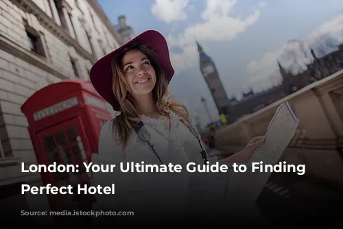 London: Your Ultimate Guide to Finding the Perfect Hotel