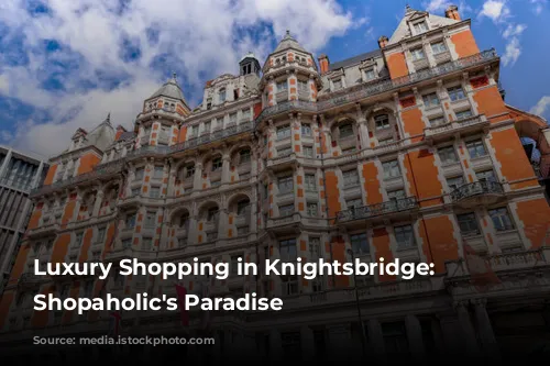 Luxury Shopping in Knightsbridge: A Shopaholic's Paradise