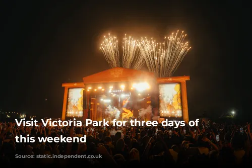 Visit Victoria Park for three days of music this weekend