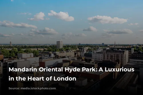 Mandarin Oriental Hyde Park: A Luxurious Oasis in the Heart of London