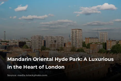 Mandarin Oriental Hyde Park: A Luxurious Oasis in the Heart of London