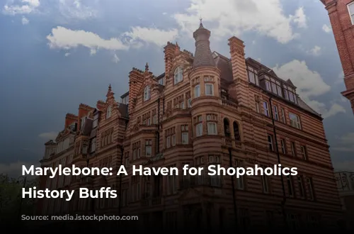 Marylebone: A Haven for Shopaholics and History Buffs