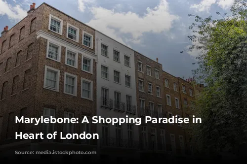 Marylebone: A Shopping Paradise in the Heart of London