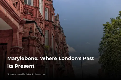 Marylebone: Where London's Past Meets its Present