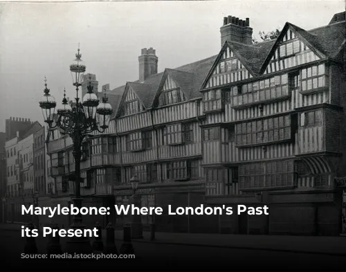 Marylebone: Where London's Past Meets its Present