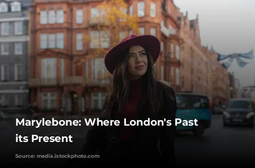 Marylebone: Where London's Past Meets its Present