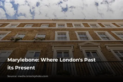 Marylebone: Where London's Past Meets its Present