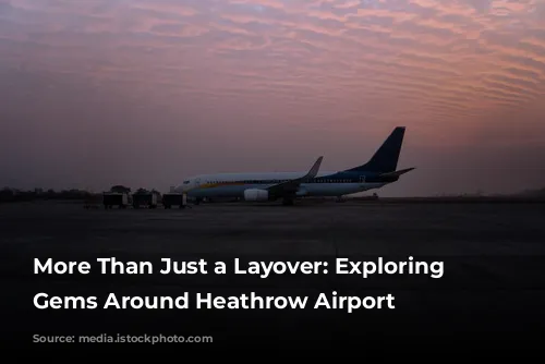 More Than Just a Layover: Exploring the Gems Around Heathrow Airport