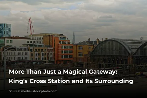 More Than Just a Magical Gateway: Exploring King's Cross Station and Its Surrounding Neighborhood