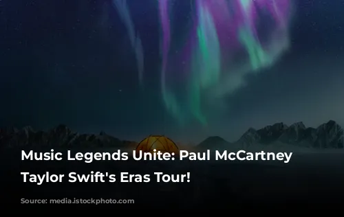 Music Legends Unite: Paul McCartney Joins Taylor Swift's Eras Tour!