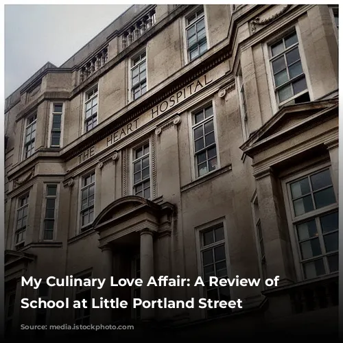 My Culinary Love Affair: A Review of Cookery School at Little Portland Street