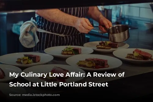 My Culinary Love Affair: A Review of Cookery School at Little Portland Street