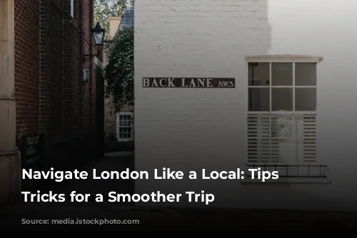 Navigate London Like a Local: Tips and Tricks for a Smoother Trip