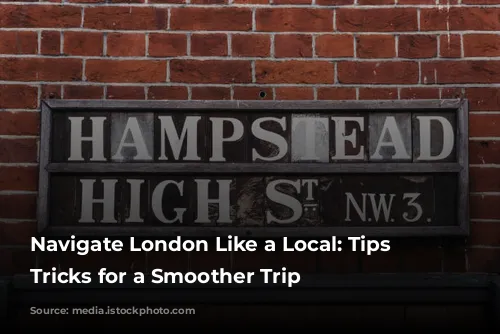 Navigate London Like a Local: Tips and Tricks for a Smoother Trip