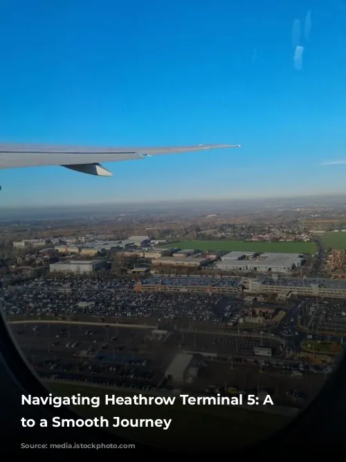 Navigating Heathrow Terminal 5: A Guide to a Smooth Journey