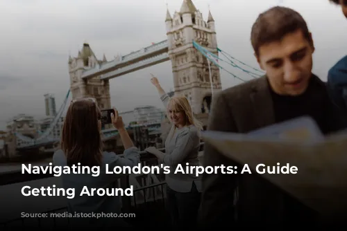 Navigating London's Airports: A Guide to Getting Around