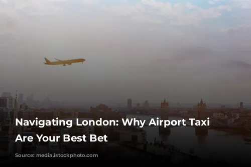 Navigating London: Why Airport Taxi Transfers Are Your Best Bet