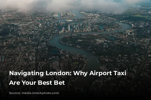 Navigating London: Why Airport Taxi Transfers Are Your Best Bet