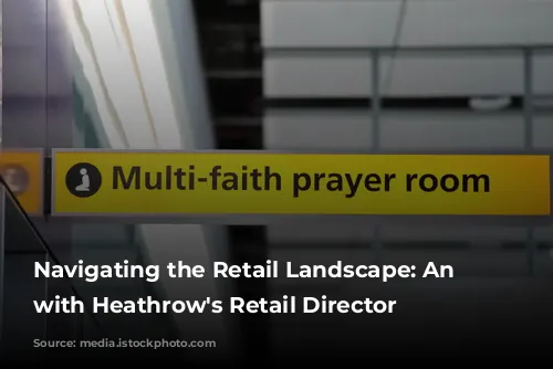 Navigating the Retail Landscape: An Interview with Heathrow's Retail Director