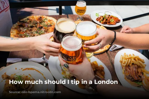 How much should I tip in a London restaurant?