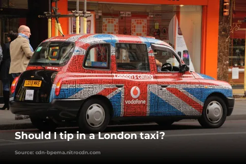 Should I tip in a London taxi?