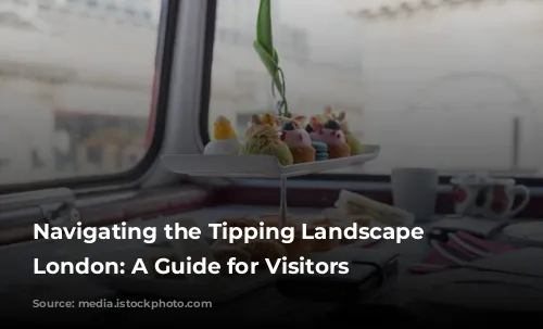 Navigating the Tipping Landscape in London: A Guide for Visitors