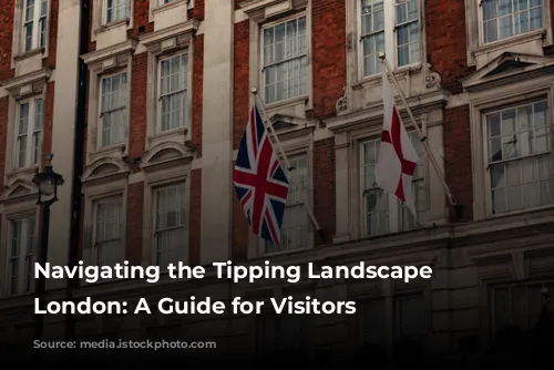 Navigating the Tipping Landscape in London: A Guide for Visitors