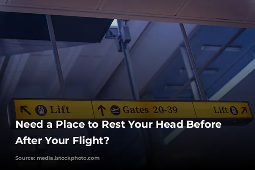 Need a Place to Rest Your Head Before or After Your Flight?