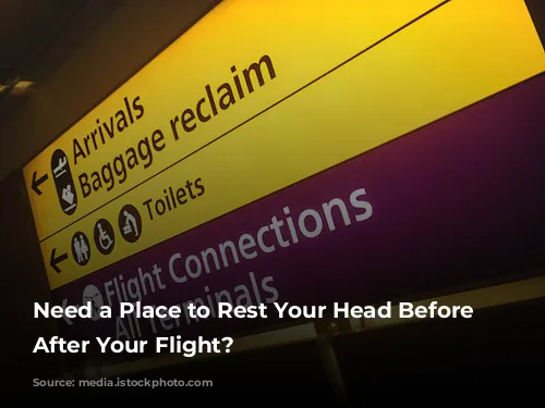 Need a Place to Rest Your Head Before or After Your Flight?