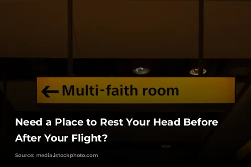 Need a Place to Rest Your Head Before or After Your Flight?