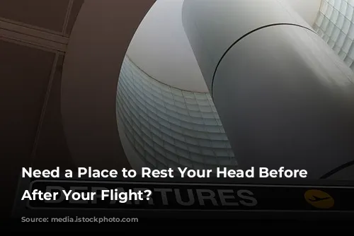 Need a Place to Rest Your Head Before or After Your Flight?