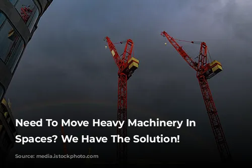 Need To Move Heavy Machinery In Tight Spaces? We Have The Solution!