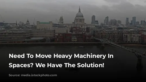 Need To Move Heavy Machinery In Tight Spaces? We Have The Solution!