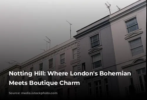 Notting Hill: Where London's Bohemian Spirit Meets Boutique Charm