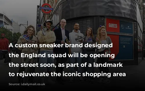 A custom sneaker brand designed for the England squad will be opening on the street soon, as part of a landmark project to rejuvenate the iconic shopping area