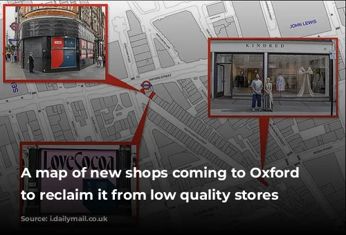 A map of new shops coming to Oxford Street to reclaim it from low quality stores