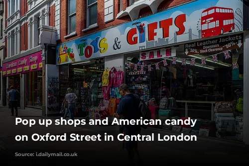 Pop up shops and American candy stores on Oxford Street in Central London