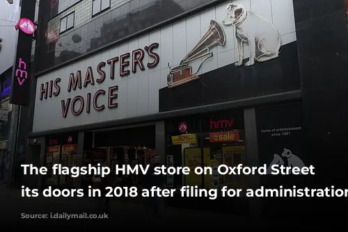 The flagship HMV store on Oxford Street shut its doors in 2018 after filing for administration