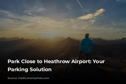 Park Close to Heathrow Airport: Your Stress-Free Parking Solution