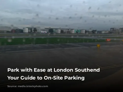 Park with Ease at London Southend Airport: Your Guide to On-Site Parking