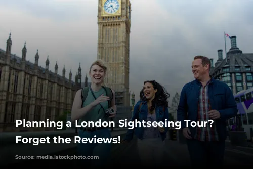 Planning a London Sightseeing Tour? Don't Forget the Reviews!