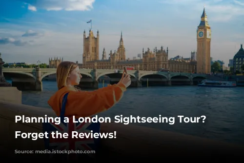 Planning a London Sightseeing Tour? Don't Forget the Reviews!