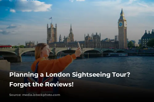 Planning a London Sightseeing Tour? Don't Forget the Reviews!