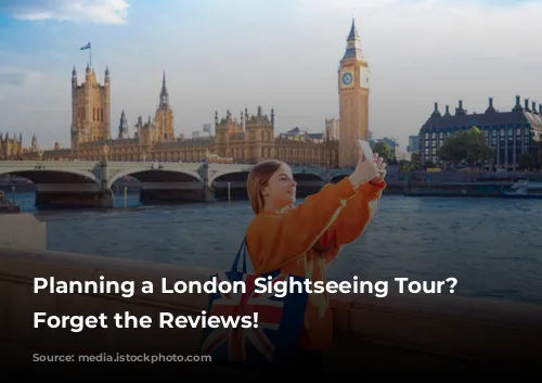 Planning a London Sightseeing Tour? Don't Forget the Reviews!