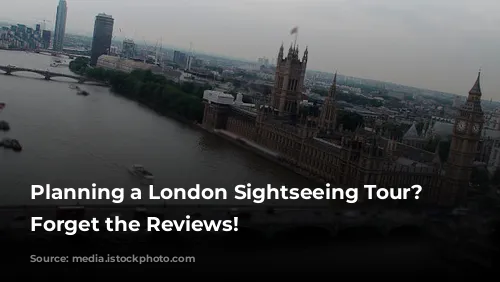 Planning a London Sightseeing Tour? Don't Forget the Reviews!