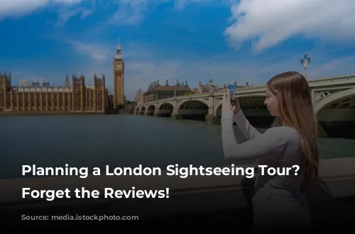 Planning a London Sightseeing Tour? Don't Forget the Reviews!